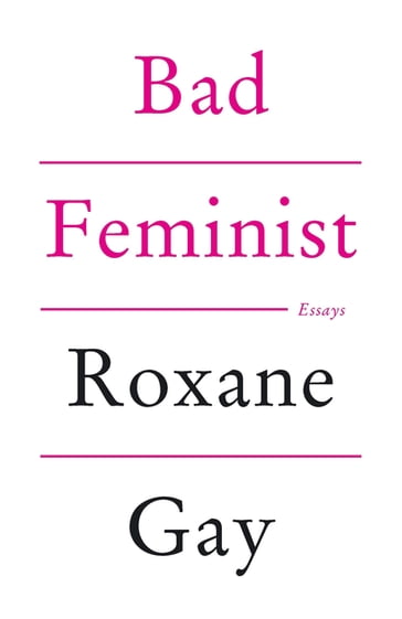 Bad Feminist - Roxane Gay