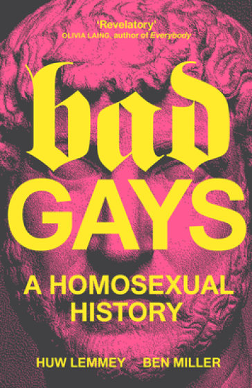 Bad Gays - Huw Lemmey - Ben Miller