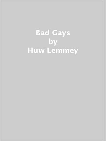 Bad Gays - Huw Lemmey - Ben Miller
