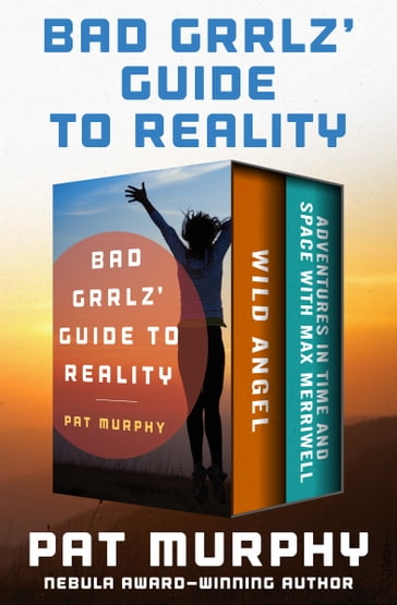 Bad Grrlz' Guide to Reality - Pat Murphy