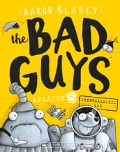 Bad Guys Episode 5: Intergalactic Gas