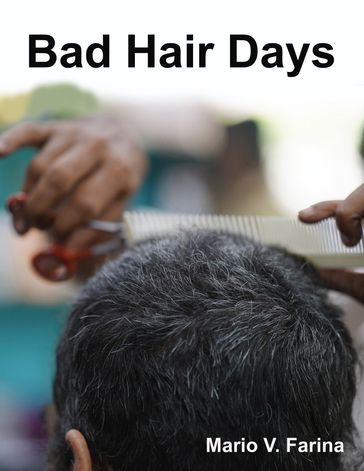 Bad Hair Days - Mario V. Farina