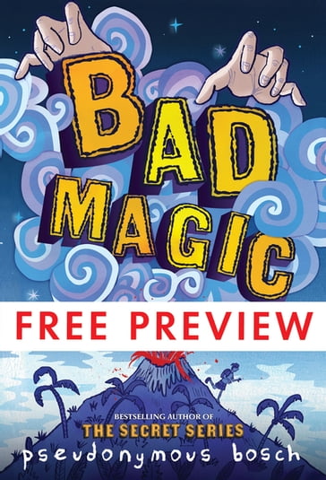 Bad Magic - FREE PREVIEW (The First 10 Chapters) - Pseudonymous Bosch