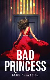 Bad Princess: A Novella
