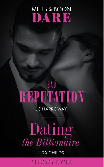 Bad Reputation / Dating The Billionaire: Bad Reputation / Dating the Billionaire (Mills & Boon Dare) - JC Harroway - Lisa Childs