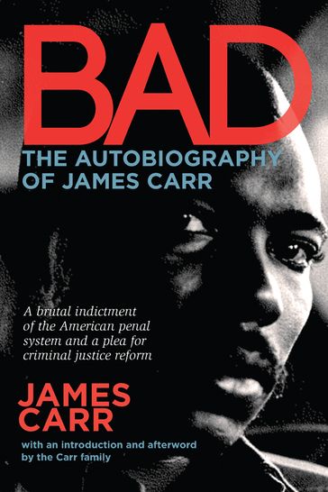 Bad: The Autobiography of James Carr - James Carr