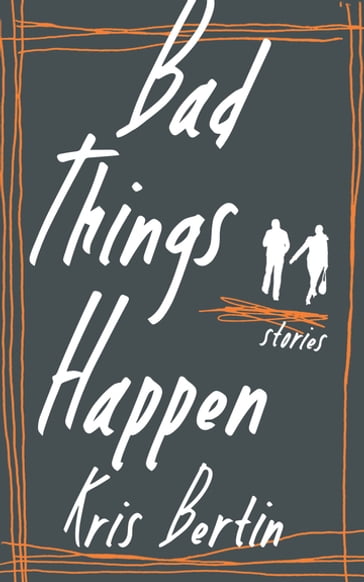 Bad Things Happen - Kris Bertin