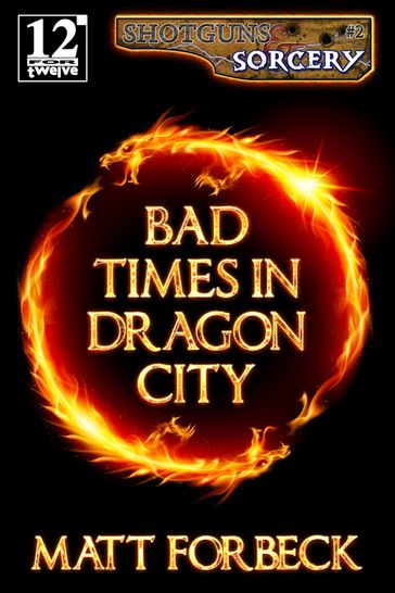 Bad Times in Dragon City - Matt Forbeck