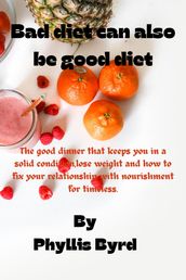Bad diet can also be good diet