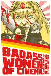 Badass Women of Cinema: A Collection of Interviews