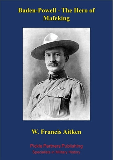 Baden-Powell - The Hero of Mafeking - W. Francis Aitken