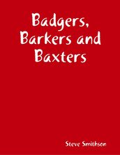 Badgers, Barkers and Baxters