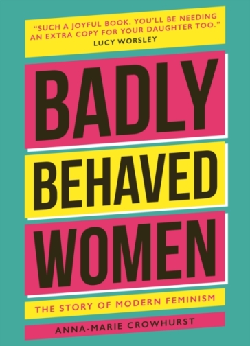 Badly Behaved Women - Anna Marie Crowhurst