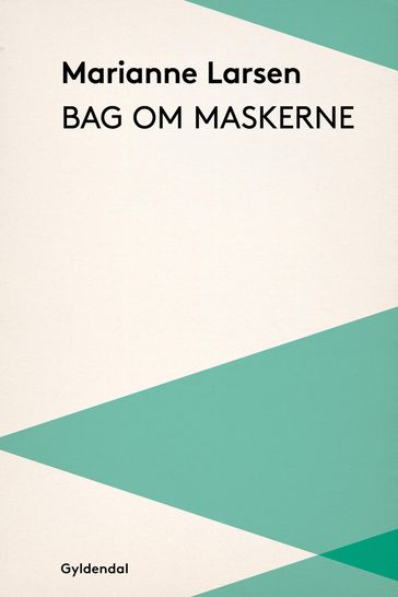 Bag om maskerne - Marianne Larsen