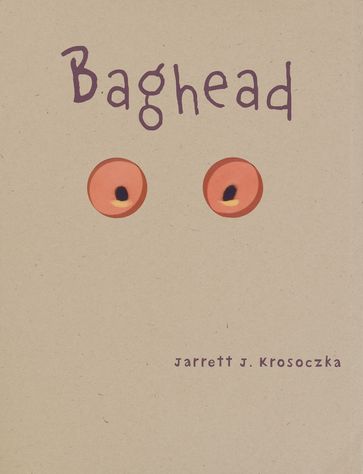 Baghead - Jarrett J. Krosoczka