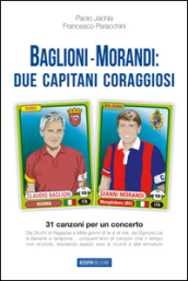 Baglioni e Morandi. Due capitani coraggiosi. Racconti di un avventura cantata