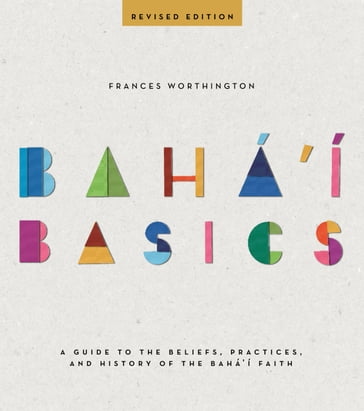 Baha'i Basics (Revised Edition) - Frances Worthington