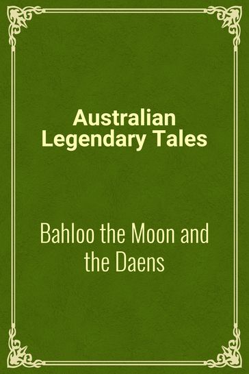 Bahloo the Moon and the Daens - Australian Legendary Tales