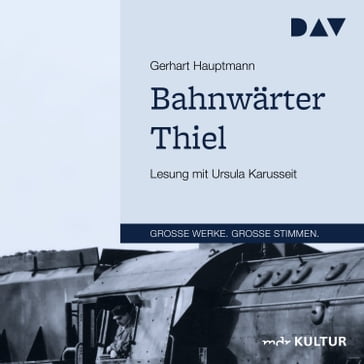 Bahnwärter Thiel (Gekürzt) - Gerhart Hauptmann