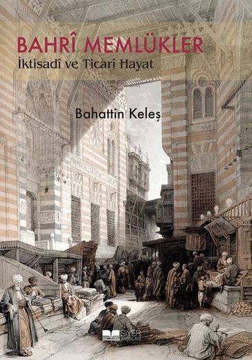 Bahri Memlüklerde ktisadi ve Ticari Hayat - Bahattin Kele