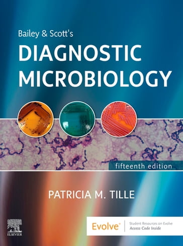 Bailey & Scott's Diagnostic Microbiology - Patricia M. Tille - PhD - MLS(ASCP) - AHI(AMT) - FACSc