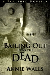 Bailing Out into the Dead