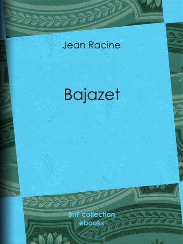 Bajazet - Jean Racine