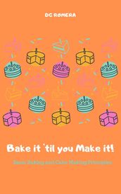 Bake it  til you Make it!