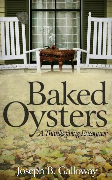 Baked Oysters: A Thanksgiving Encounter - Joseph Galloway