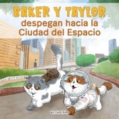 Baker Y Taylor: despegan a la Ciudad del espacio (Baker and Taylor: Blast off in Space City)