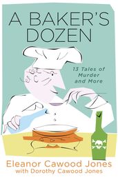 A Baker s Dozen: 13 Tales of Murder and More