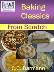 Baking Classics: From Scratch