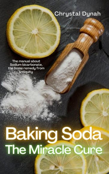 Baking Soda: The Miracle Cure - Chrystal Dynah