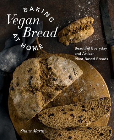 Baking Vegan Bread at Home - Shane Martin