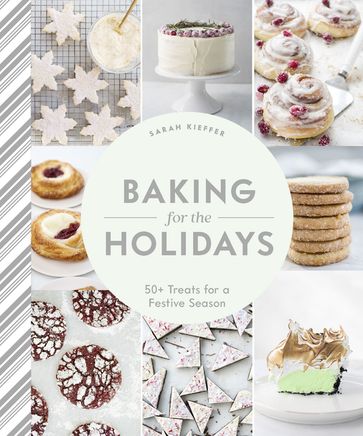 Baking for the Holidays - Sarah Kieffer