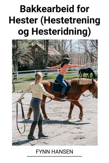 Bakkearbeid for Hester (Hestetrening og Hesteridning) - Fynn Hansen