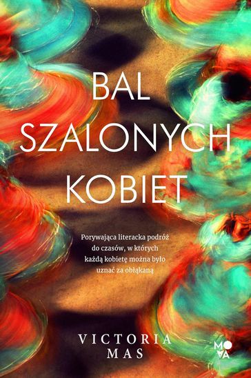 Bal szalonych kobiet - Victoria Mas