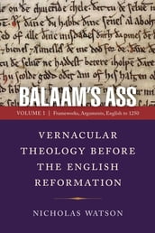 Balaam s Ass: Vernacular Theology Before the English Reformation