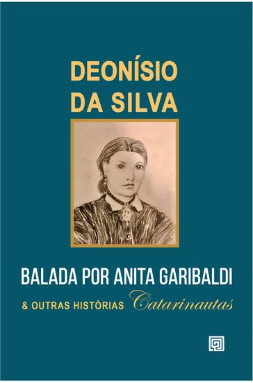 Balada por Anita Garibaldi e Outras Histórias Catarinautas - Deonísio Da Silva