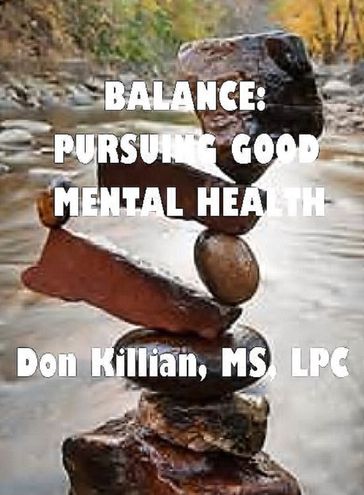 Balance: Pursuing Good Mental Health - Don Killian - MS - LPC