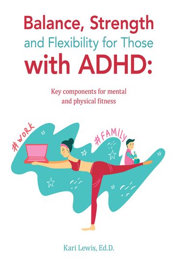 Balance, Strength and Flexibility for Those with ADHD: - Kari Lewis Ed.D.