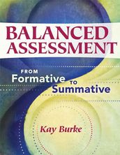 Balanced Assessment: From Formative to Summative
