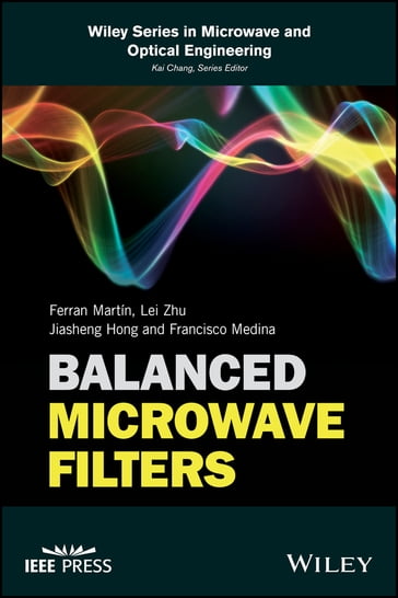 Balanced Microwave Filters - Lei Zhu - Jiasheng Hong - Francisco Medina - Ferran Martín