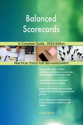Balanced Scorecards A Complete Guide - 2024 Edition
