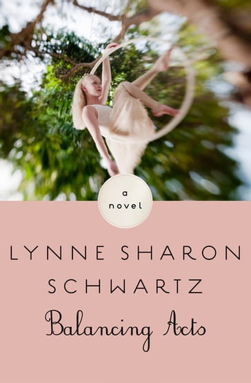 Balancing Acts - Lynne Sharon Schwartz