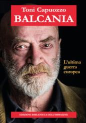 Balcania. L ultima guerra europea
