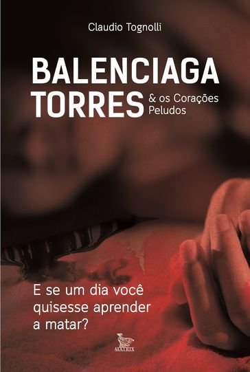 Balenciaga Torres & Os corações peludos - Claudio Tognolli