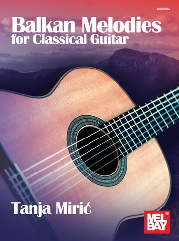 Balkan Melodies for Classical Guitar - Tanja Miric