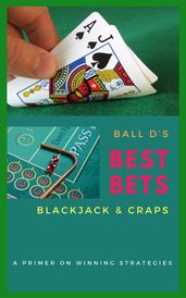 Ball D s Best Bets: Blackjack & Craps