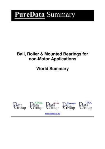 Ball, Roller & Mounted Bearings for non-Motor Applications World Summary - Editorial DataGroup
